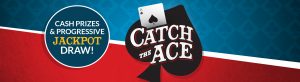Catch The Ace - Cash Prizes & Progressive Jackpot Draw