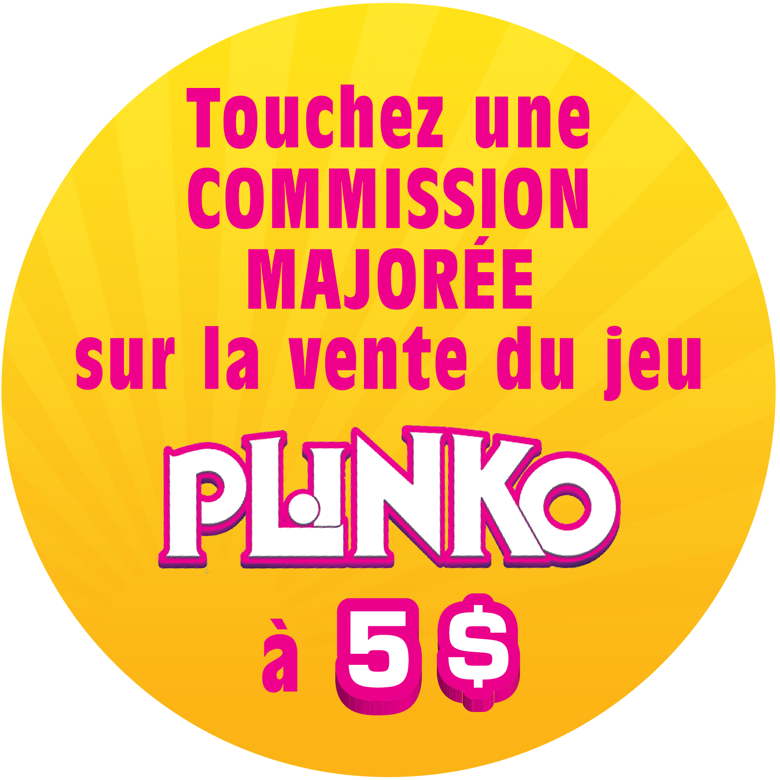 Touchez une commission majorée sur la vente du jeu Plinko 5$